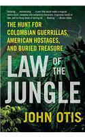 Law of the Jungle: The Hunt for Colombian Guerrillas, American Hostages, and Buried Treasure