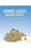 Grandes Juegos Para Niños Edición 2: Laberintos Fantásticos