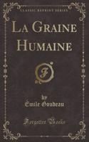 La Graine Humaine (Classic Reprint)