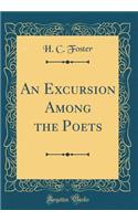 An Excursion Among the Poets (Classic Reprint)