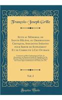 Suite au Mémorial de Sainte-Hélène, ou Observations Critiques, Anecdotes Inédites pour Servir de Supplément Et de Correctif à Cet Ouvrage, Vol. 2: Contenant un Récit Authentique de Faits, de Documents, un Manuscrit Inédit de Napoléon, les Six Derni