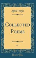 Collected Poems, Vol. 1 (Classic Reprint)