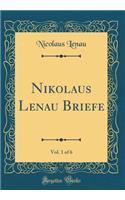 Nikolaus Lenau Briefe, Vol. 1 of 6 (Classic Reprint)
