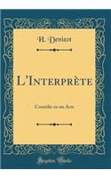 L'Interprète: Comédie en un Acte (Classic Reprint)