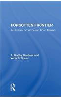 Forgotten Frontier: A History of Wyoming Coal Mining