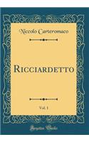 Ricciardetto, Vol. 1 (Classic Reprint)