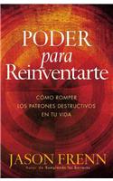 Poder Para Reinventarte: Como Romper los Patrones Destructivos en Tu Vida: Como romper los patrones destructivos en su vida / How to Break the Destructive Patterns in Your Life