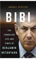 Bibi: The Turbulent Life and Times of Benjamin Netanyahu