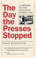 Day the Presses Stopped: A History of the Pentagon Papers Case