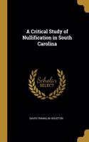 A Critical Study of Nullification in South Carolina