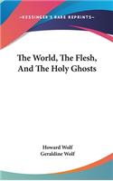 The World, The Flesh, And The Holy Ghosts