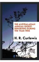 The Australasian Annual Digest: Being a Digest of Cases Decided by the High ...