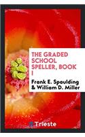 The Graded School Speller, Book I