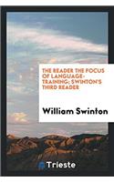 The Reader the Focus of Language-Training; Swinton's Third Reader