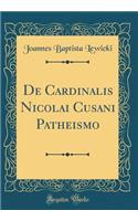 de Cardinalis Nicolai Cusani Patheismo (Classic Reprint)