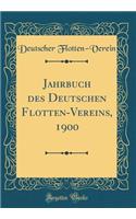 Jahrbuch Des Deutschen Flotten-Vereins, 1900 (Classic Reprint)