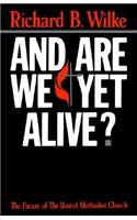And are We Yet Alive? the Future of the United Methodist Church