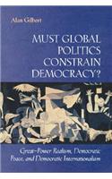 Must Global Politics Constrain Democracy?