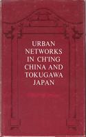 Urban Networks in Ch'ing China and Tokugawa Japan