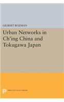 Urban Networks in Ch'ing China and Tokugawa Japan
