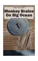 Monkey Brains On Big Ocean