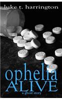 Ophelia, Alive