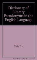 Dictionary of Literary Pseudonyms in the English Language