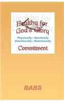 Healthy for God's Glory: Part III: Committment