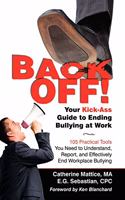 Back Off!: Your Kick-Ass Guide to Ending Bullying at Work: 105 Practical Tools to Understand, Report, and Effectively End Workplace Bullying(English)