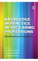 Knowledge-in-Practice in the Caring Professions