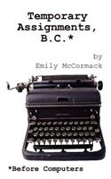 Temporary Assignments, B.C.: Before Computers
