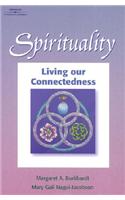 Spirituality: Living Our Connectedness: Living Our Connectedness