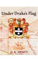 Under Drake's Flag Lib/E: A Tale of the Spanish Main