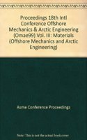 PROCEEDINGS 18TH INTL CONFERENCE OFFSHORE MECHANICS & ARCTIC ENGINEERING (OMAE99) VOL. III: MATERIAL (I00448)