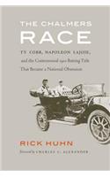 Chalmers Race: Ty Cobb, Napoleon Lajoie, and the Controversial 1910 Batting Title That Became a National Obsession