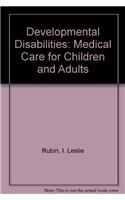 Developmental Disabilities: Medical Care for Children and Adults