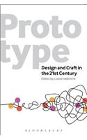 Prototype: Design and Craft in the 21st Century