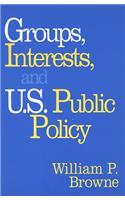 Groups, Interests, and U.S. Public Policy