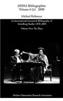 An International Annotated Bibliography of Strindberg Studies 1870-2005: Vol. 2, The Plays(Mhra Bibliographies)