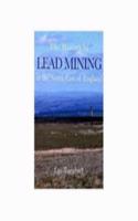History of Lead Mining in the North East of England