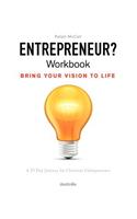 Entrepreneur? Workbook, Bring Your Vision to Life