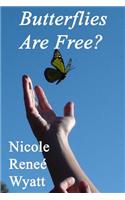 Butterflies Are Free?