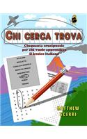 Chi Cerca Trova: Cinquanta Crucipuzzle Per Chi Vuole Apprendere Il Lessico Italiano