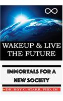 Wakeup & Live The Future