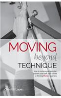 Moving Beyond Technique 2nd Edition