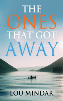 Ones That Got Away
