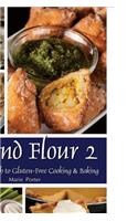 Beyond Flour 2: A Fresh Approach to Gluten-Free Cooking & Baking