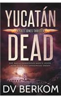 Yucatán Dead