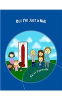But I'm Just a Kid!