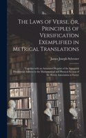Laws of Verse, or, Principles of Versification Exemplified in Metrical Translations